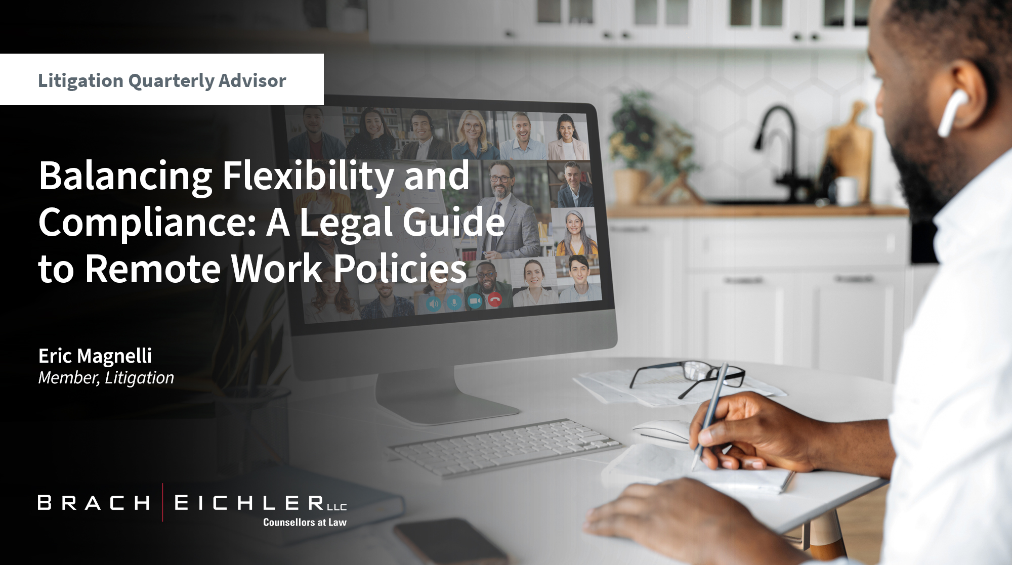 BALANCING FLEXIBILITY AND COMPLIANCE: A LEGAL GUIDE TO REMOTE WORK POLICIES - Litigation Quarterly Advisor - Spring 2025 - Brach Eichler