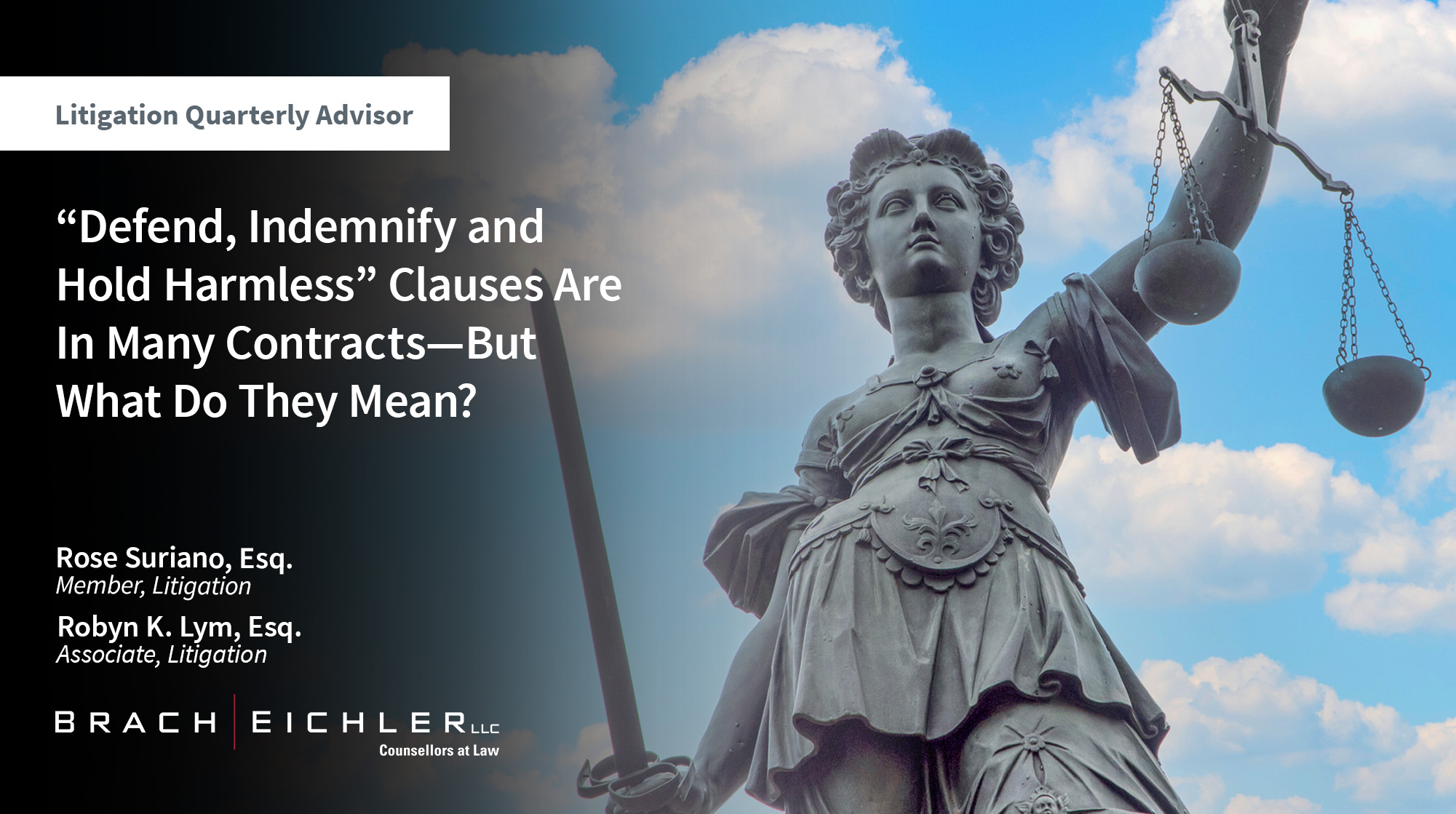 “DEFEND, INDEMNIFY AND HOLD HARMLESS” CLAUSES ARE IN MANY CONTRACTS—BUT WHAT DO THEY MEAN? - Litigation Quarterly Advisor - Fall 2025 - Brach Eichler